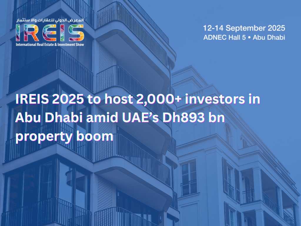 IREIS 2025 to host 2,000+ investors in Abu Dhabi amid UAE’s Dh893 bn property boom